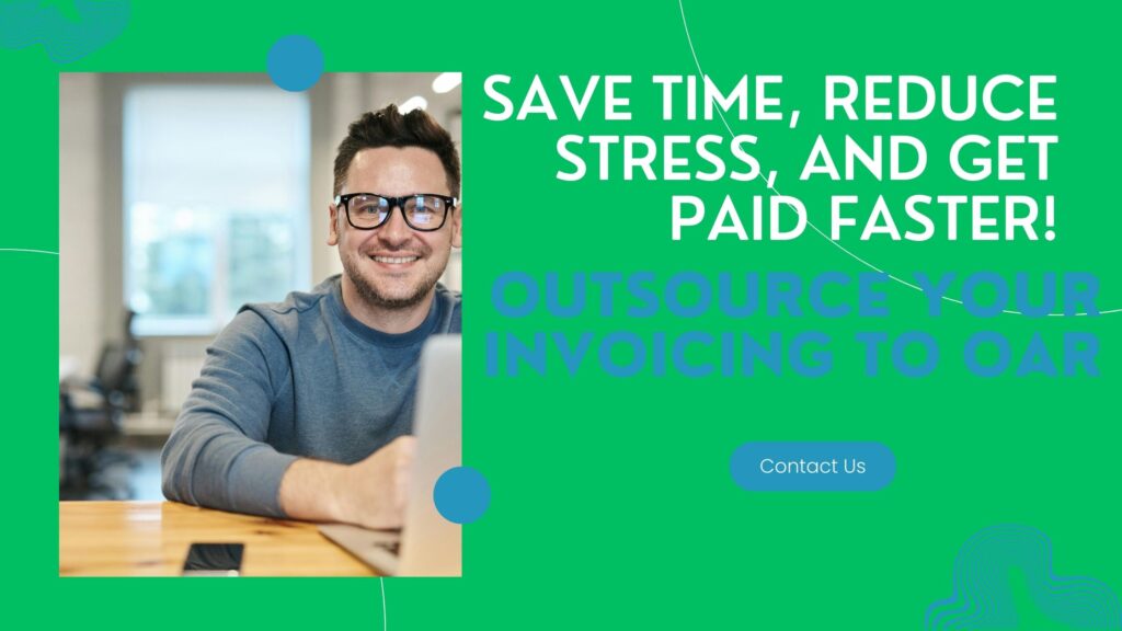 Save time, reduce stress, and get paid faster! Outsource your invoicing to OAR and focus on growing your business. Contact us now